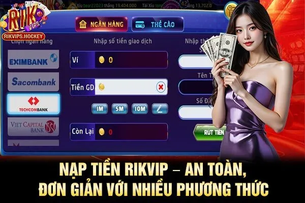 Nạp tiền Rikvip – An Toàn, Đơn Giản Với Nhiều Phương Thức