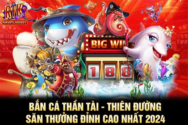 Bắn Cá Thần Tài - Thiên Đường Săn Thưởng Đỉnh Cao Nhất 2024