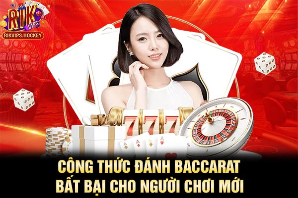 Công Thức Đánh Baccarat Bất Bại Cho Người Chơi Mới
